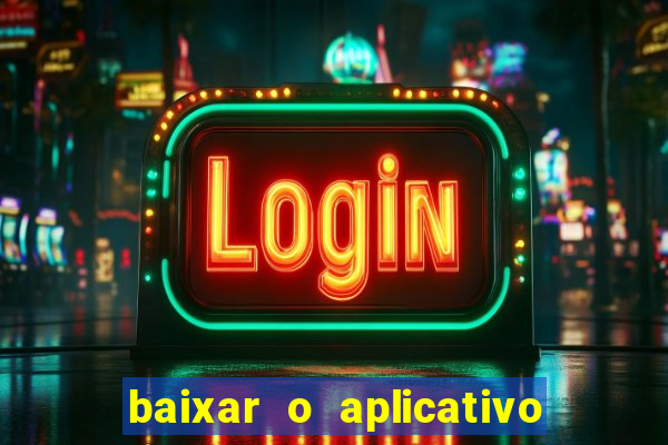 baixar o aplicativo vai de bet